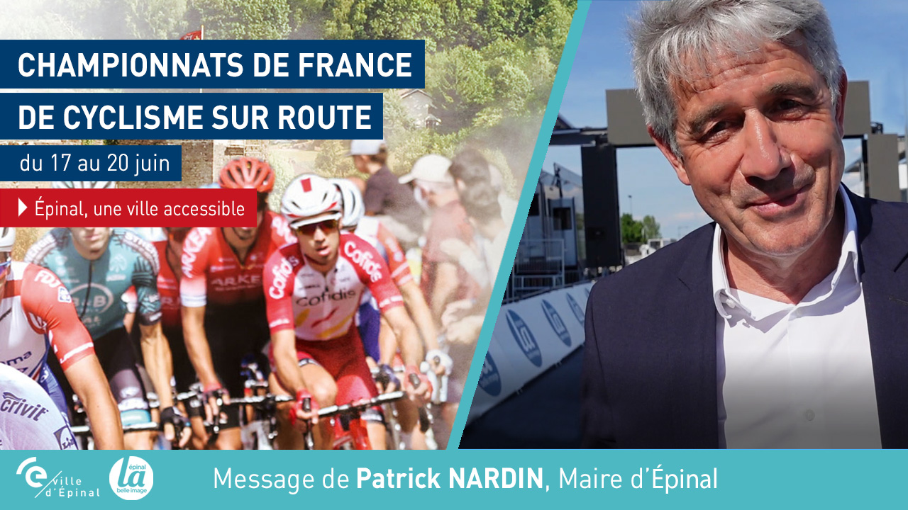 🎬 Championnats de France de cyclisme sur route à Épinal – Message de Patrick Nardin