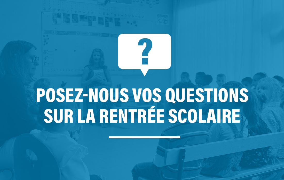 Rentrée scolaire : posez vos questions !